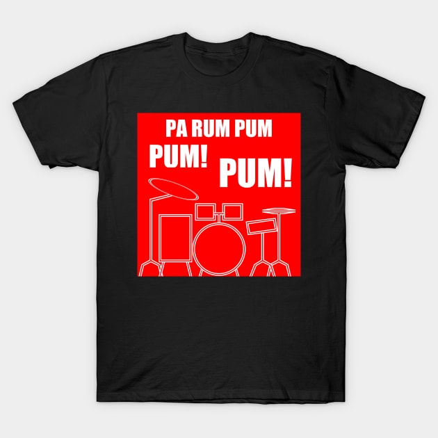 Pa Rum Pum Pum Pum T-Shirt by DavidASmith